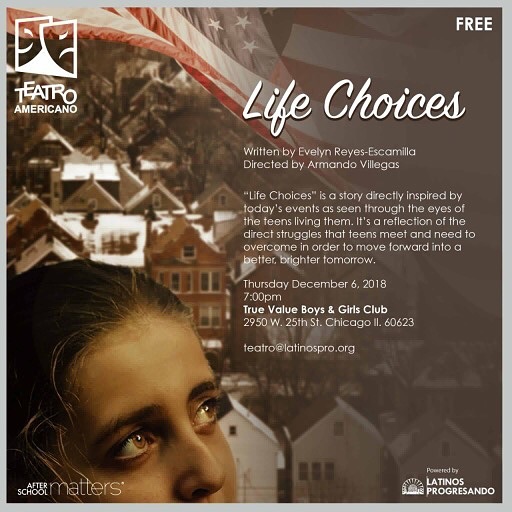 Join Teatro Americano TOMORROW, 12/6 for a FREE performance of Life Choices, an original play written by student Evelyn Reyes-Escamilla and directed by LP’s very own Armando Villegas. Life Choices is a fresh look at our world through the eyes of the teenagers growing up in it.