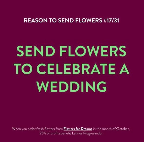 Send a bouquet of flowers to congratulate someone who recently got married. Make sure you shop from @flowersfordreams as they’re donating 25% of October profits back to Latinos Progresando.