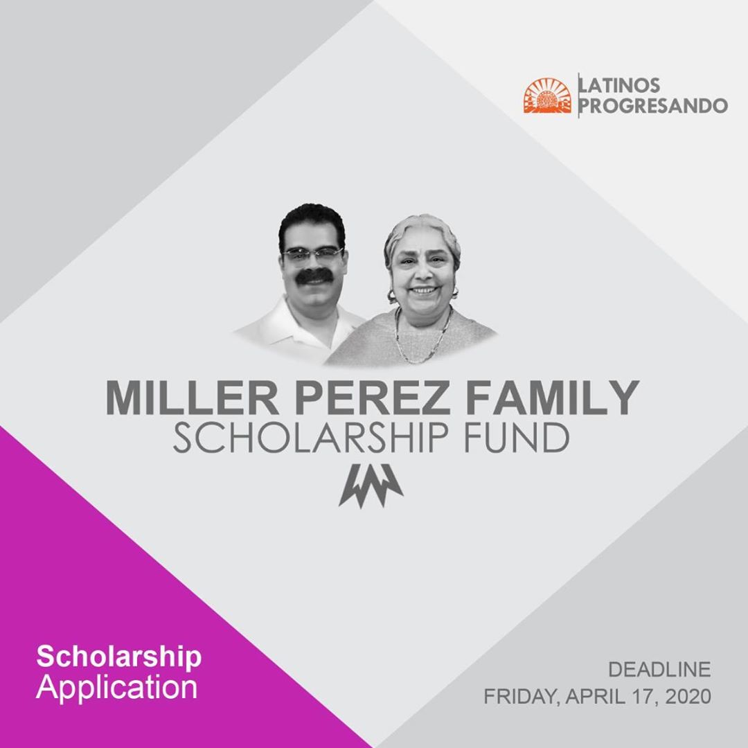 Calling high school seniors and current college students…the application for the 2020 Miller-Perez Family Scholarship Fund is officially open! Degree-seeking students from Latino and immigrant backgrounds are encouraged to apply.
Visit: http://latinospro.org/miller-perez-family-scholarship-fund/